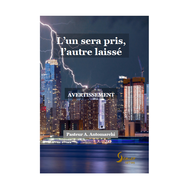 L'un sera pris, l'autre laissé - Avertissement - Pasteur A.Antomarchi