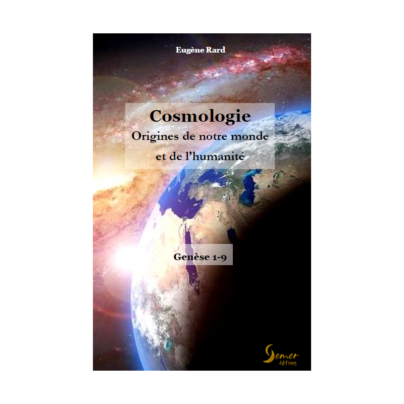 Cosmologie - origine du monde et de l'humanité - Eugène RARD