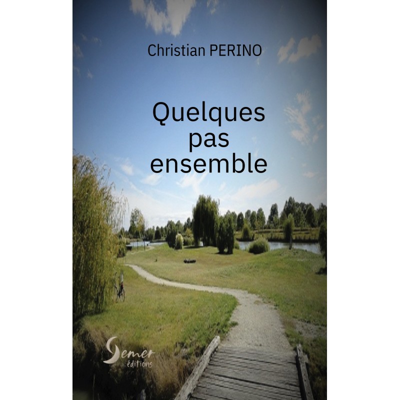 Quelques pas ensemble (recueil de petites nouvelles d'un pasteur et aumônier) - Christian PERINO