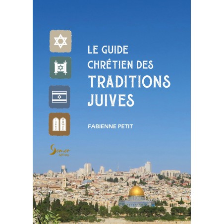 Guide chrétien des traditions juives - Fabienne PETIT