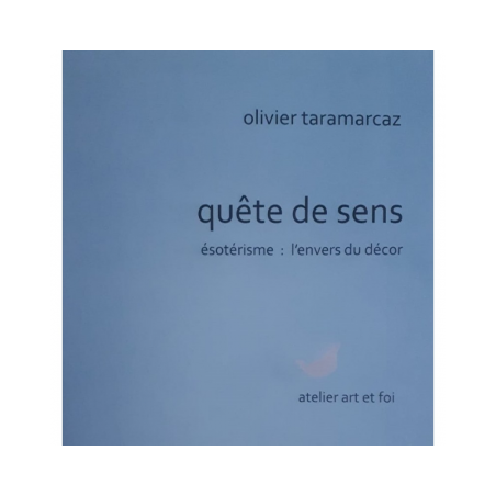 Quête de sens - Esotérisme : l'envers du décor - Olivier TARAMARCAZ