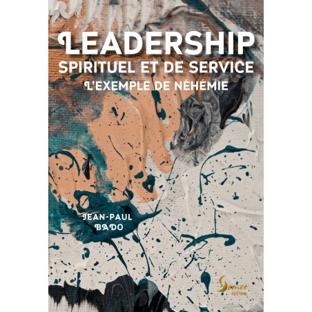 Leadership spirituel et de service - L'exemple de Néhémie - Jean-Paul BADO