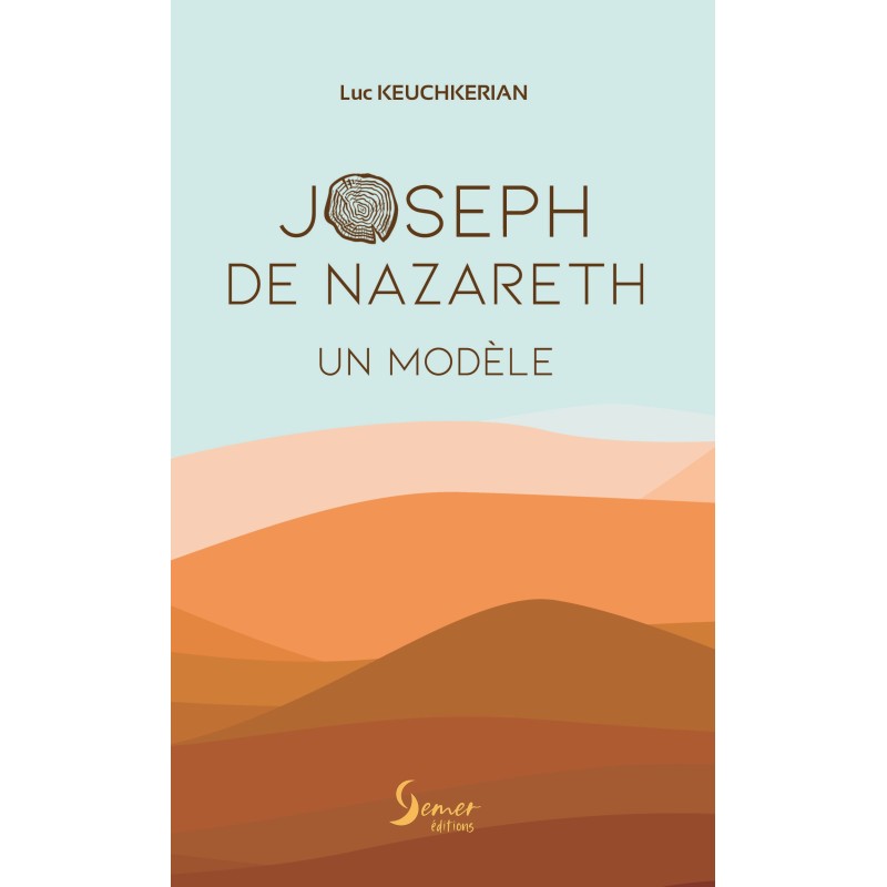 Joseph de Nazareth, un modèle - Luc KEUCHKERIAN